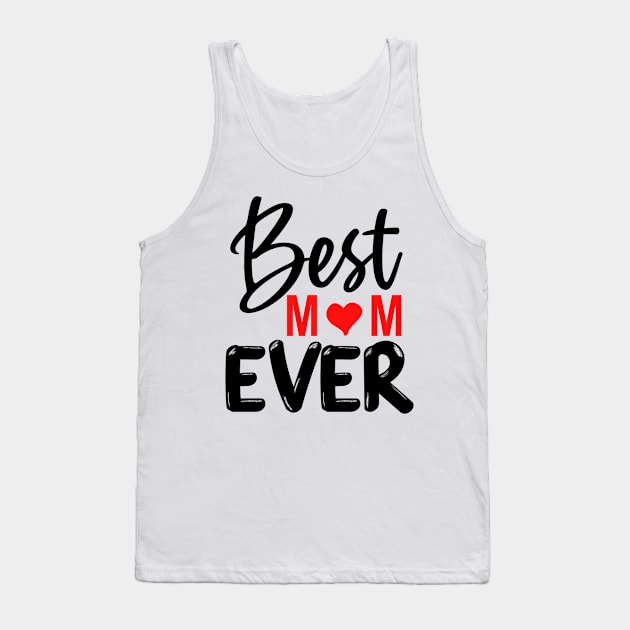 Best Mom Ever Gift For Mothers Day Tank Top by karascom